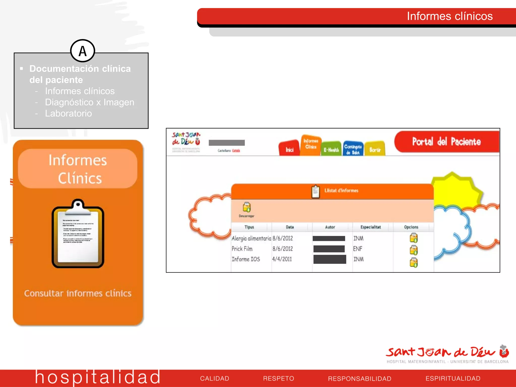Informes clínicos
 Documentación clínica
del paciente
– Informes clínicos
– Diagnóstico x Imagen
– Laboratorio
A
 