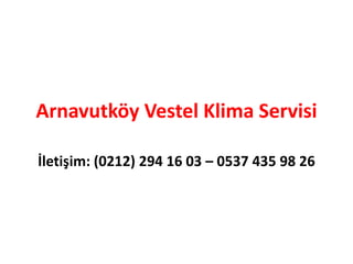 Arnavutköy Vestel Klima Servisi
İletişim: (0212) 294 16 03 – 0537 435 98 26
 