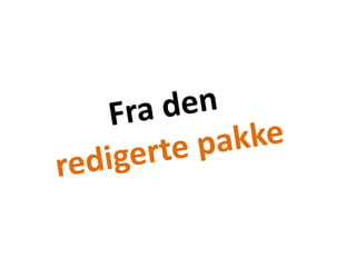 Fra den redigerte pakke