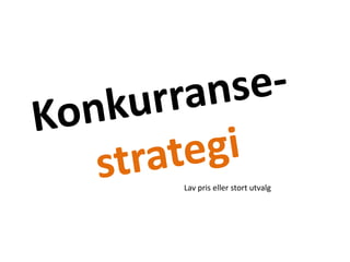 Konkurranse-strategiLavprisellerstortutvalg