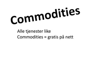 CommoditiesAlle tjenester likeCommodities = gratis på nett