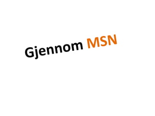 Gjennom MSN