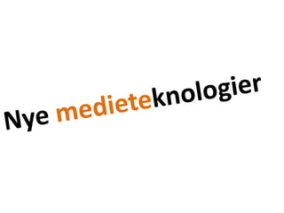 Nye medieteknologier