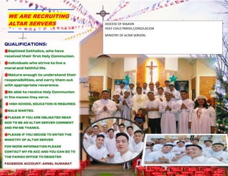 ggvvWE
WE ARE RECRUITING
ALTAR SERVERS DIOCESE OF MAASIN
HOLY CHILD PARISH,CONSOLACION
MINISTRY OF ALTAR SERVERS
 