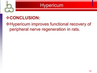 Hypericum

CONCLUSION:
Hypericum improves functional recovery of
 peripheral nerve regeneration in rats.




                                         19
 