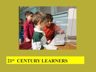 21st CENTURY LEARNERS
 