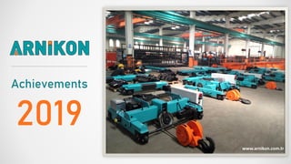 Achievements
2019
www.arnikon.com.tr
 