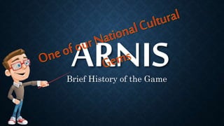 ARNISBrief History of the Game
 