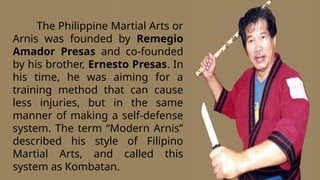 Ernesto Presas Arnis: THE PHILIPPINE NATIONAL MARTIAL ARTS.pptx