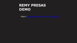 REMY PRESAS
DEMO
https://www.youtube.com/watch?v=LcA_cjoDK5E
 