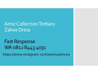 ArnizCollectionTerbaru
Zalwa Dress
Fast Response
WA 0812 8443 4031
https://www.instagram.com/annisyachoice/
 