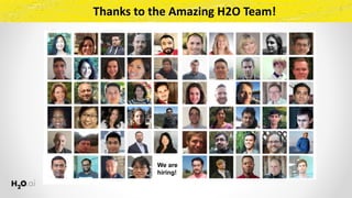 Thanks	to	the	Amazing	H2O	Team!
We are
hiring!
 