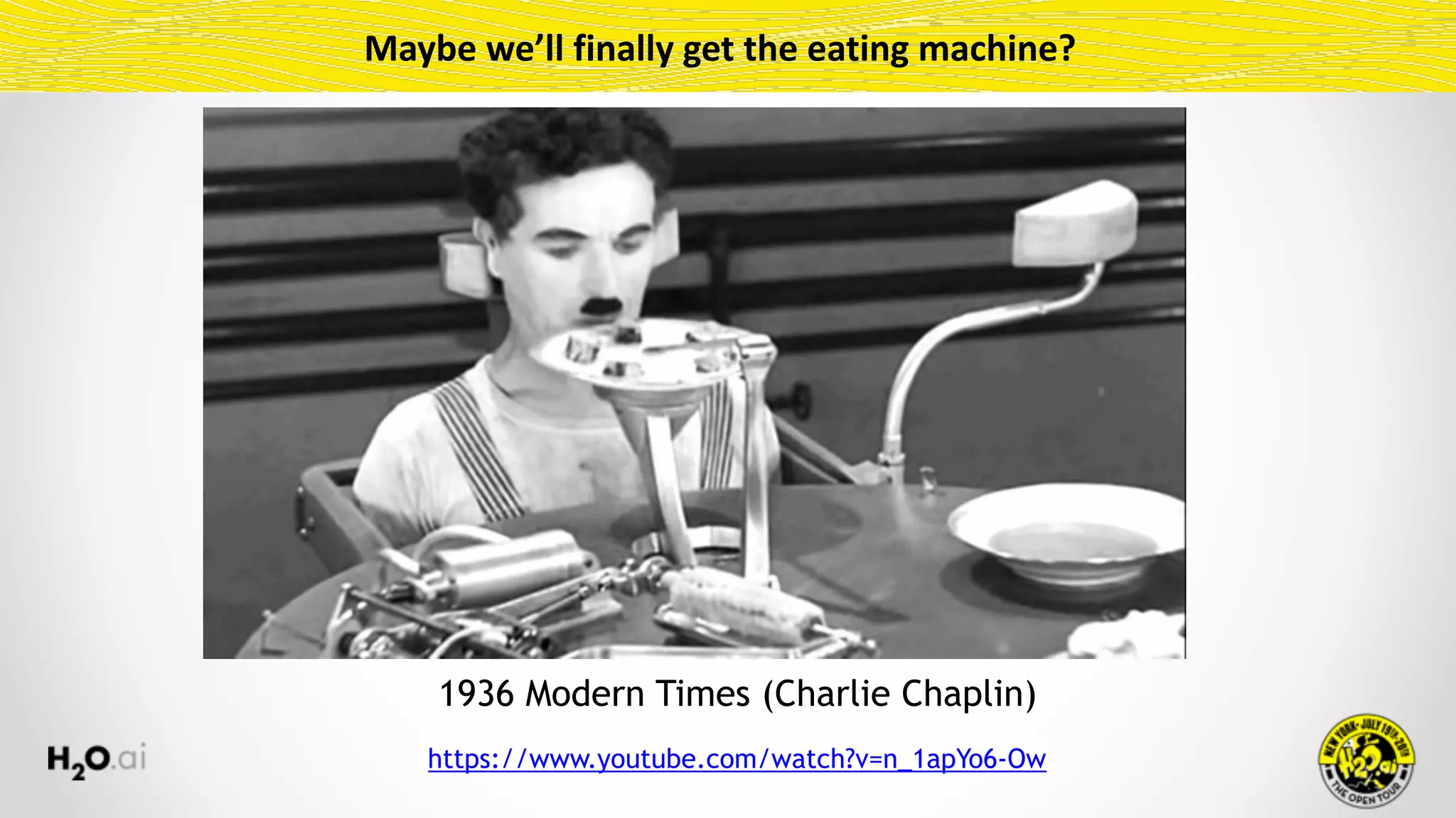 Maybe	we’ll	finally	get	the	eating	machine?
https://www.youtube.com/watch?v=n_1apYo6-Ow
1936 Modern Times (Charlie Chaplin)
 