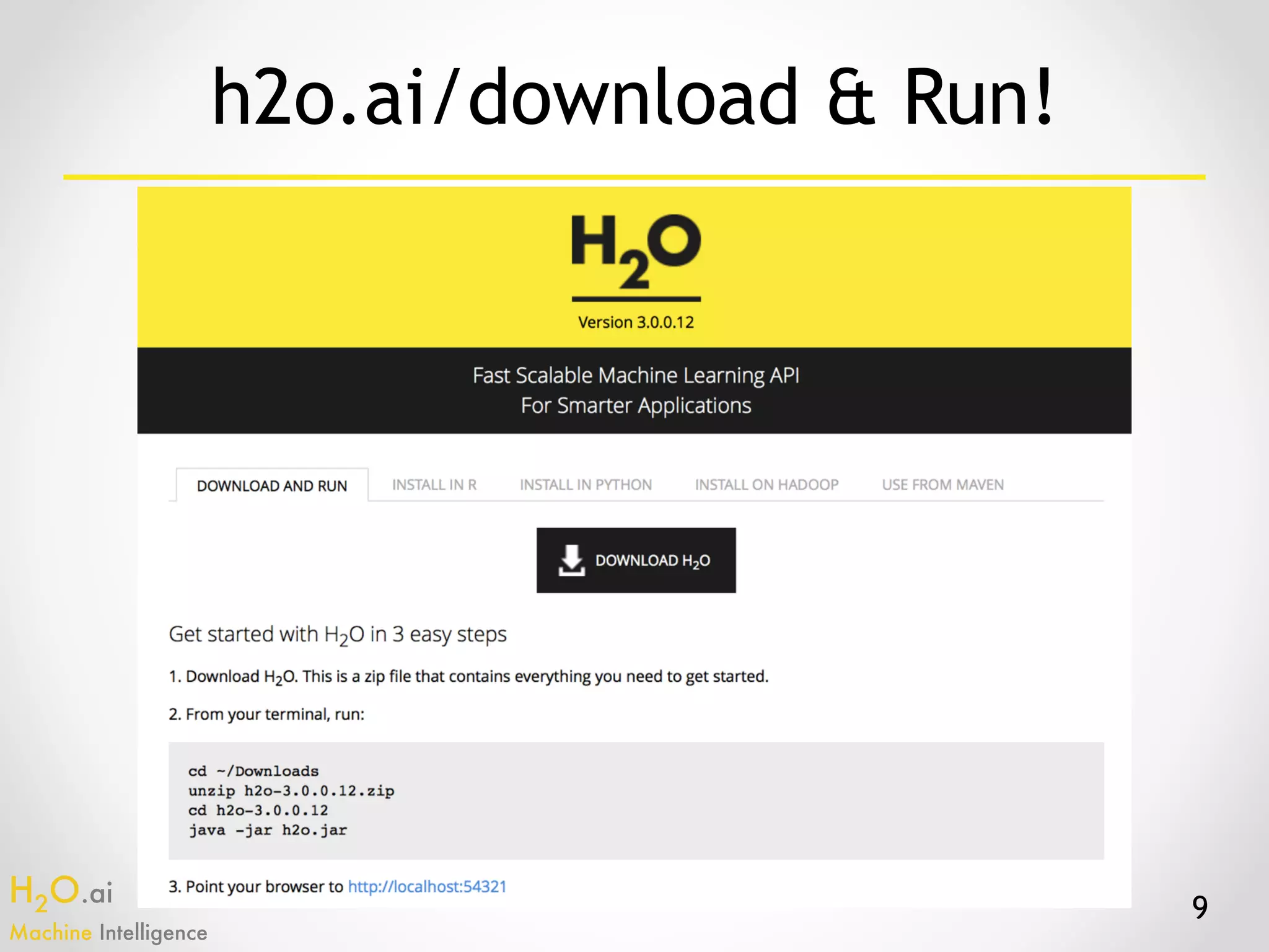 H2O.ai 
Machine Intelligence
9
h2o.ai/download & Run!
 