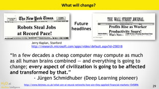 H2O.ai 
Machine Intelligence 29
What	will	change?
Jerry Kaplan, Stanford
http://research.microsoft.com/apps/video/default....