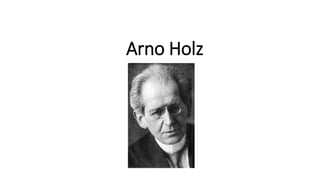 Arno Holz
 