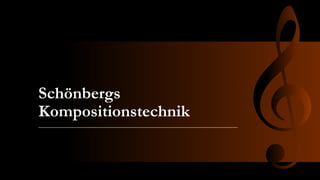 Schönbergs
Kompositionstechnik
 