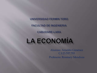 Alumno: Arnoldo Giménez
C.I:23.537.793
Profesora: Rosmary Mendoza
 