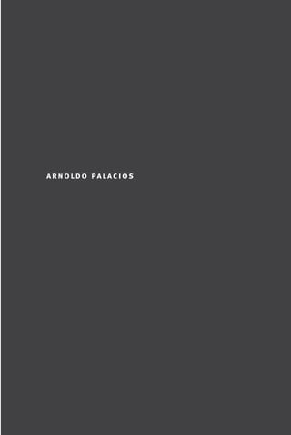 arnoldo palacios




palacios 30abr OK 172p.indd 1       2/05/10 15:14
 