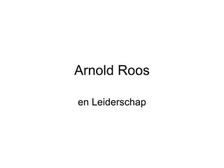 Arnold Roos en Leiderschap 
