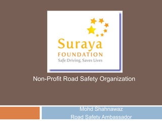 Mohd Shahnawaz  Road Safety Ambassador Non-Profit Road Safety Organization 