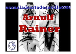 escueladeartedesevilla0708

      Arnulf
     Rainer