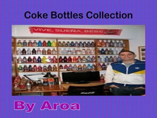 Coke Bottles Collection
 