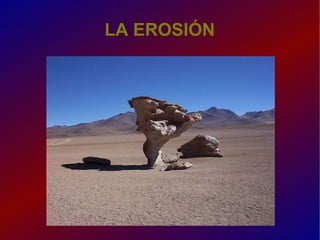 LA EROSIÓN 