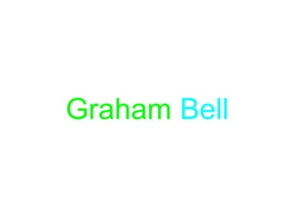 Graham Bell
 