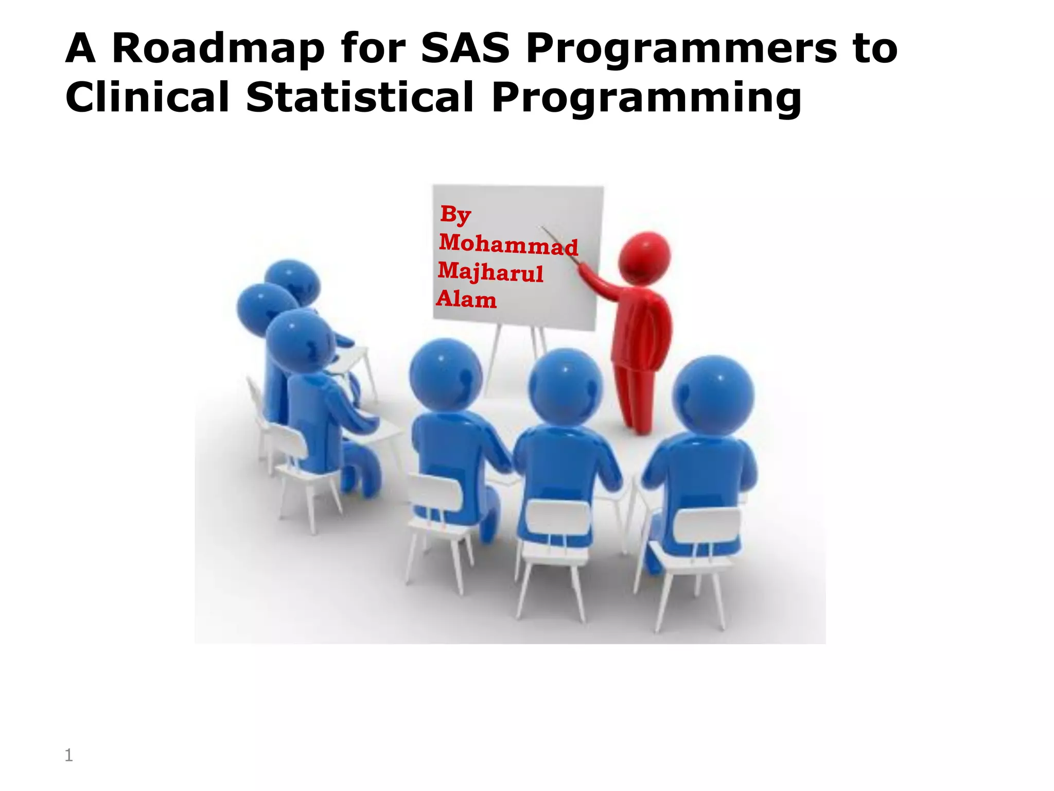 A Roadmap for SAS Programmers to Clinical Statistical Programming | PPT