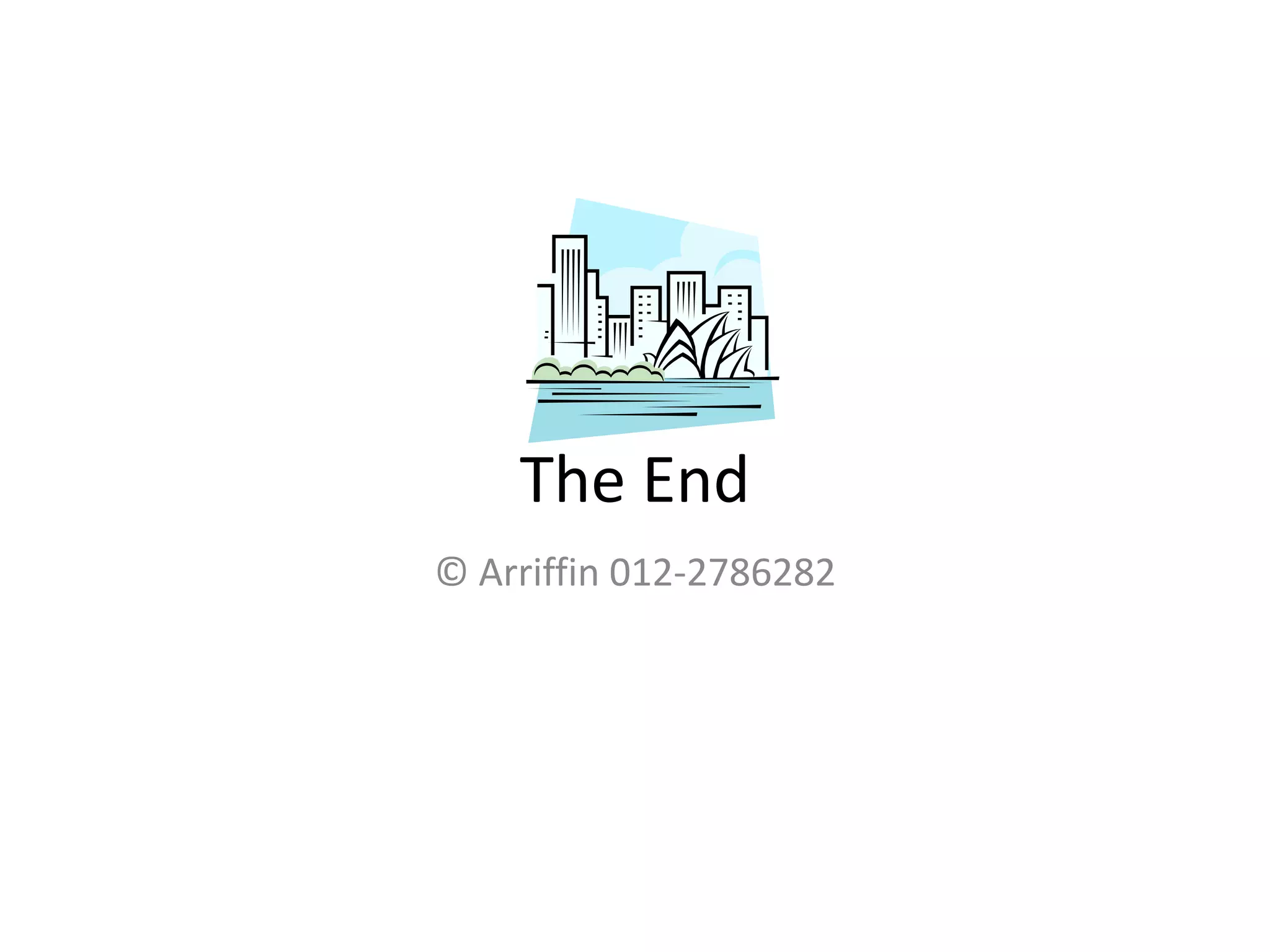 The End
© Arriffin 012-2786282
 