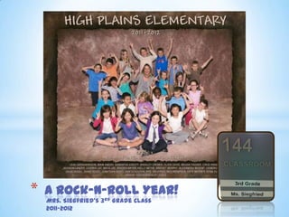 *   A Rock-n-Roll Year!
    Mrs. Siegfried’s 3rd Grade Class
    2011-2012
 