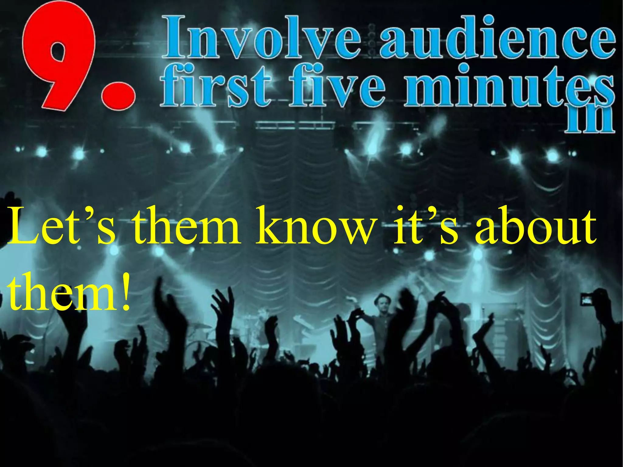 Let’s them know it’s about
them!
 