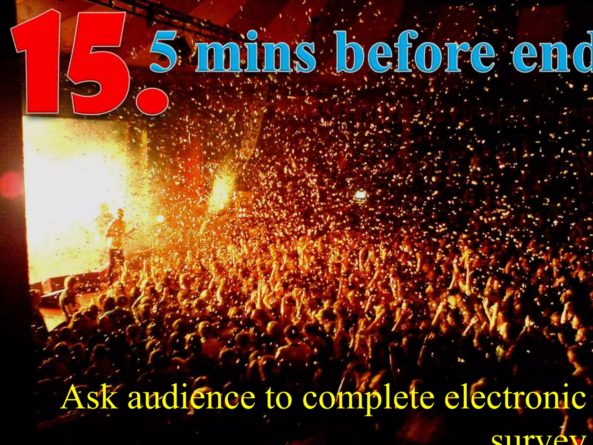 Ask audience to complete electronic
 