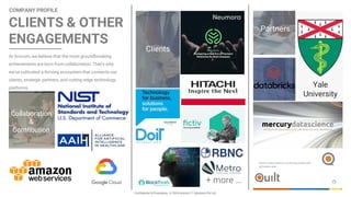 Confidential & Proprietary. © 2024 Arocom IT Solutions Pvt Ltd.
COMPANY PROFILE
CLIENTS & OTHER
ENGAGEMENTS
Partners
Yale
University
Collaboration
&
Contribution
Clients
At Arocom, we believe that the most groundbreaking
achievements are born from collaboration. That's why
we've cultivated a thriving ecosystem that connects our
clients, strategic partners, and cutting-edge technology
platforms.
+ more …
 