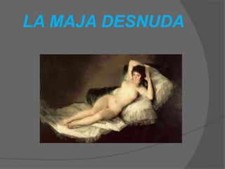 LA MAJA DESNUDA
 