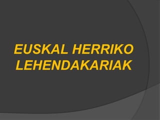 EUSKAL HERRIKO
LEHENDAKARIAK
 