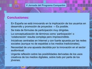 - En España se está innovando en la implicación de los usuarios en
desarrollo y promoción de proyectos → Es posible.
- Se ...