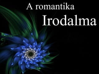 A romantika Irodalma 