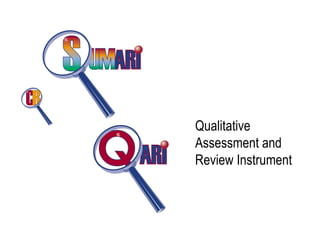 Qualitative
Assessment and
Review Instrument
 