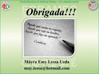 Obrigada!!!
Máyra Emy Lessa Ueda
may.lessa@hotmail.com
 