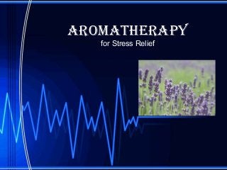 Aromatherapy
for Stress Relief
 