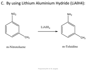 C. By using Lithium Aluminium Hydride (LiAlH4):
Prepared by Mr. N. M. Jangade
 