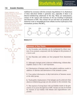 I12 Aromatic Chemistry zyxwvuts
stabilized by resonance with the aromatic ring (Scheme 9.11). Hydrolysis
of these side-chain halides is generally easy, especially if there is an
electron-withdrawing substituent in the ring. Many are lachrymatory,
contact of the vapour with moisture on the eye resulting in hydrolysis
and liberation of HX. This irritates the eye and tears are produced. An
industrial route to benzaldehyde from toluene involves hydrolysis of the
intermediate product PhCHCl,.
Scheme 9.11
 