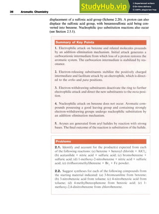 36 zyxwvuts
Aromatic Chemistry zyxwvut
displacement of a sulfonic acid group (Scheme 2.20). zyx
A proton can also
displace the sulfonic acid group, with benzenesulfonic acid being con-
verted into benzene. Nucleophilic zyxw
ips0 substitution reactions also occur
(see Section 2.5.1).
 
