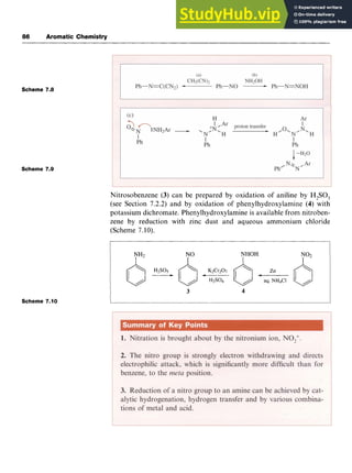86 Aromatic Chemistry
Scheme 7.8
Scheme 7.9 zyxwvutsrqp
Nitrosobenzene zyxwv
(3) can be prepared by oxidation of aniline by H,SO,
(see Section 7.2.2) and by oxidation of phenylhydroxylamine (4) with
potassium dichromate. Phenylhydroxylamine is available from nitroben-
zene by reduction with zinc dust and aqueous ammonium chloride
(Scheme 7.10).
Scheme 7.10
NO NHOH NO2 zy
I I I
NH2
I
3 4
 
