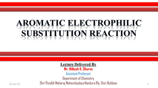 Lecture Delivered By
Mr. Nilkesh K. Dhurve
Assistant Professor
Department of Chemistry
Shri Pundlik Maharaj Mahavidyalaya Nandura Rly, Dist-Buldana
22-Jan-22 1
 