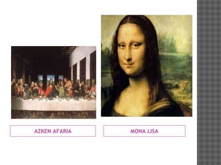 AZKEN AFARIA MONA LISA
 