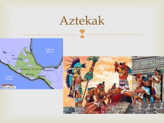 
Aztekak
 