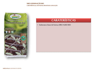 HARTMUT NESTLER | APOIO TÉCNICO
SIRO GERMINAÇÃO BIO
CARATERÍSTICAS, VANTAGENS, BENEFÍCIOS E APLICAÇÃO
Bio-Substrato especial para
germinação de todo o tipo
de sementes em modo
biológico.
45LTS
CEN
45LTS
CEN
 